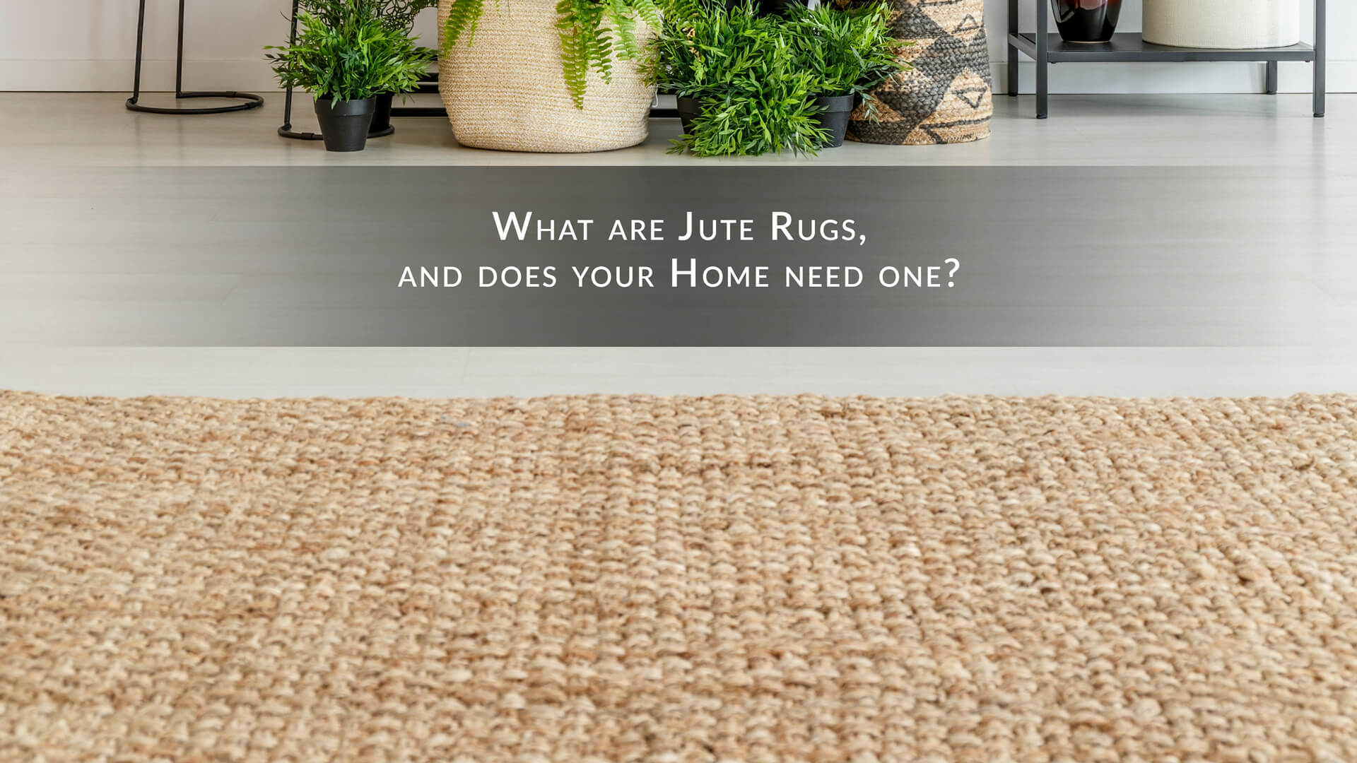 What Are Jute Rugs, And Does Your Home Need One?