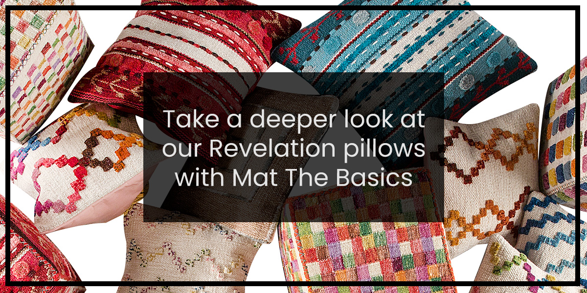 Take a deeper look at our Revelation pillows with Mat the Basics